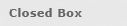 Closed Box